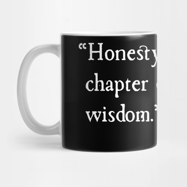 Honesty Is The First Chapter Of Book Wisdom by machasting